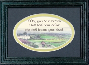 May You Be In Heaven A full Half Hour - 5x7 Blessing - Oval Geen Frame