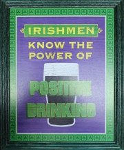 Irishmen Know the Power of Positive Drinking Pub Print